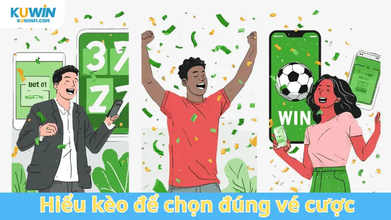 Hiểu kèo để chọn đúng vé cược